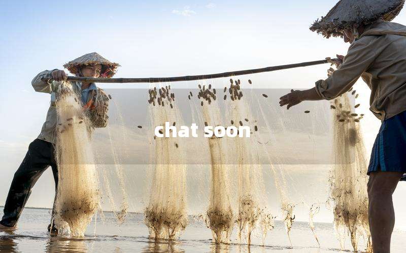 chat soon